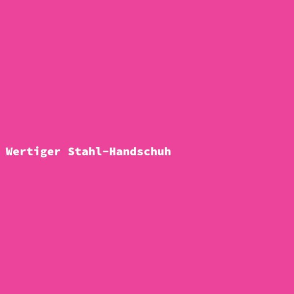 Wertiger Stahl-Handschuh