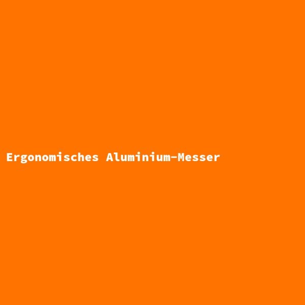 Ergonomisches Aluminium-Messer