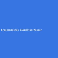Ergonomisches Aluminium-Messer