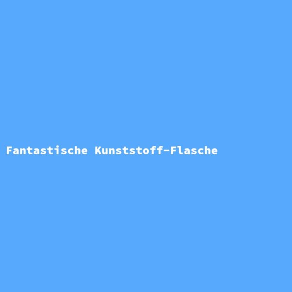Fantastische Kunststoff-Flasche