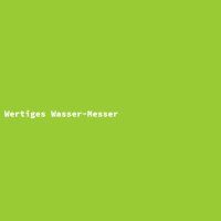 Wertiges Wasser-Messer