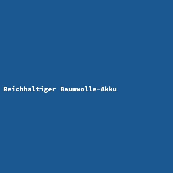 Reichhaltiger Baumwolle-Akku