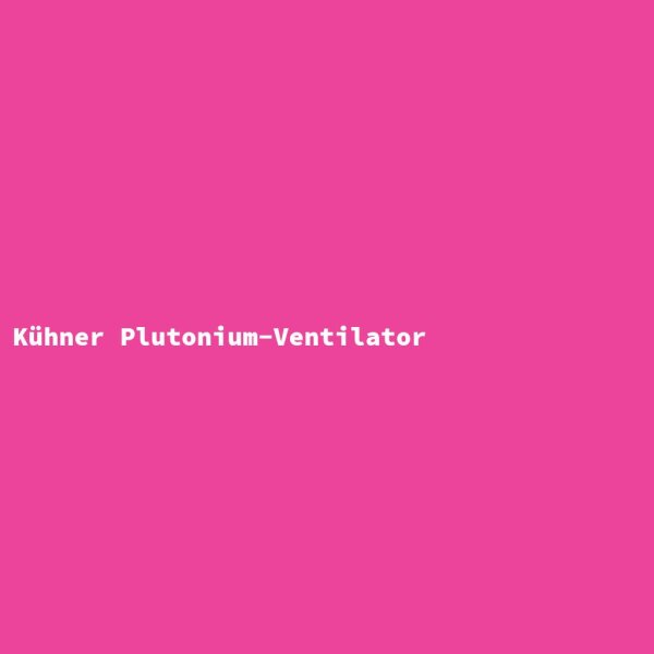 Bold Plutonium Fan