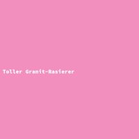 Toller Granit-Rasierer