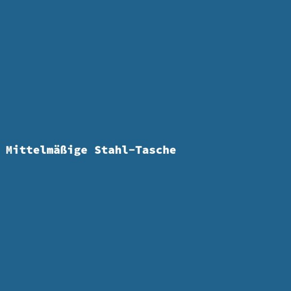 Mittelm&auml;&szlig;ige Stahl-Tasche